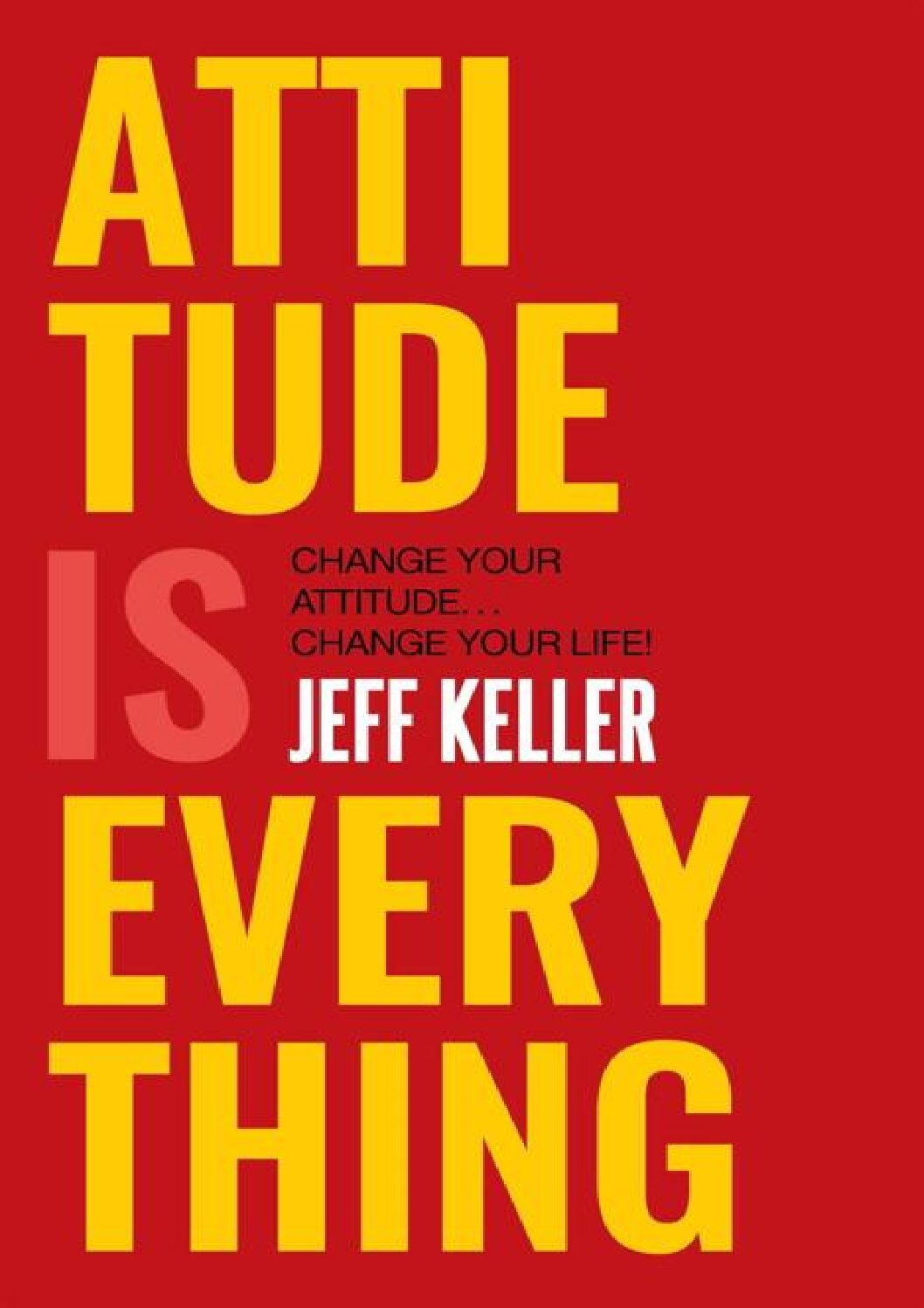 Attitude Is Everything - Jeff Keller