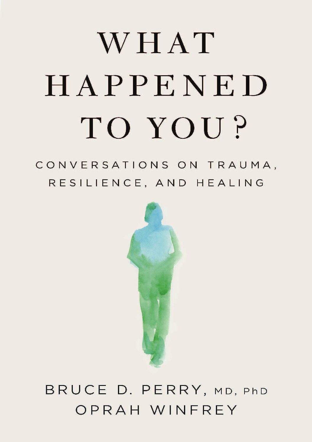 What Happened To You? Conversations on Trauma, Resilience and Healing
